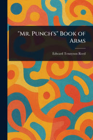 Title: Mr. Punch's Book of Arms, Author: Edward Tennyson Reed