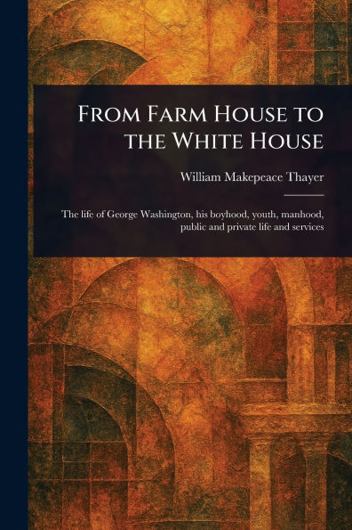 From Farm House to the White