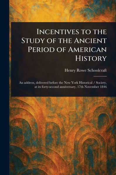 Incentives to the Study of the Ancient Period of American History