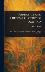 Title: Narrative and Critical History of America, Author: Justin Winsor