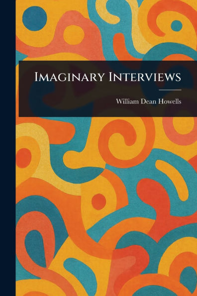 Imaginary Interviews