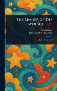 Title: The Leader of the Lower School, Author: Angela Brazil