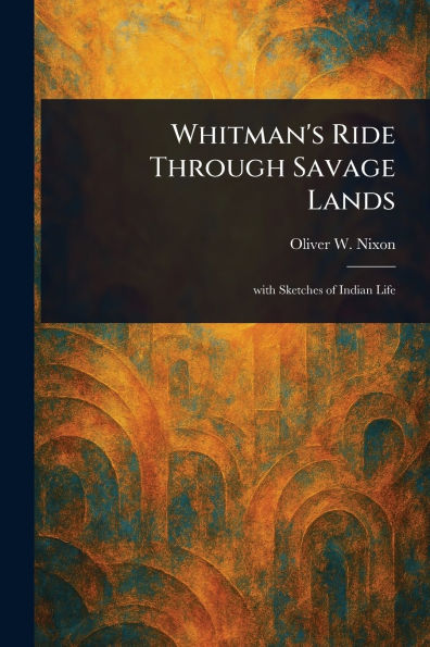 Whitman's Ride Through Savage Lands