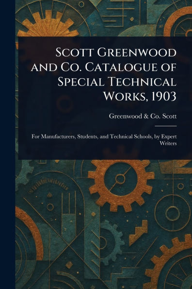 Scott Greenwood and Co. Catalogue of Special Technical Works, 1903