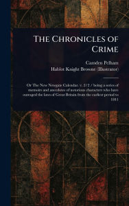 Title: The Chronicles of Crime, Author: Camden Pelham