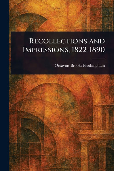 Recollections and Impressions, 1822-1890
