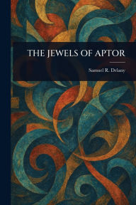 Title: The Jewels of Aptor, Author: Samuel R. Delany