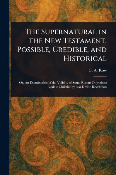 the Supernatural New Testament, Possible, Credible, and Historical