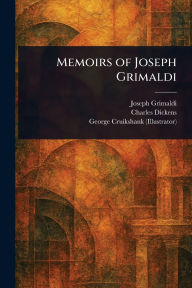 Title: Memoirs of Joseph Grimaldi, Author: Joseph Grimaldi