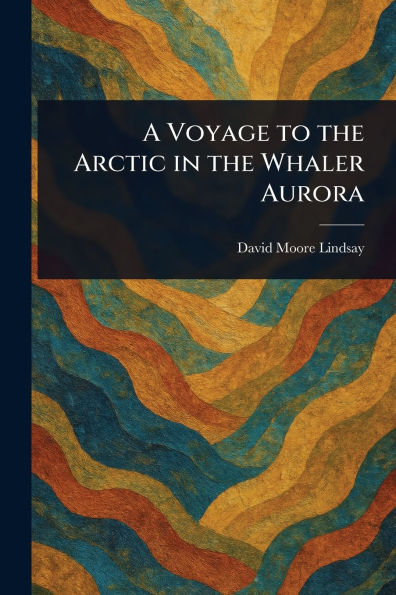 A Voyage to the Arctic Whaler Aurora