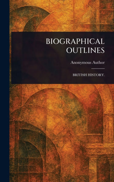 Biographical Outlines
