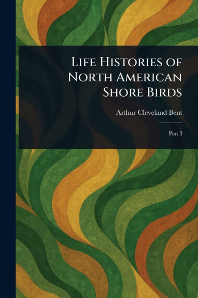 Life Histories of North American Shore Birds