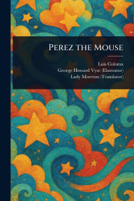 Title: Perez the Mouse, Author: Luis Coloma