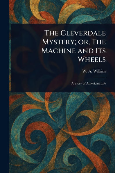The Cleverdale Mystery; or, Machine and Its Wheels