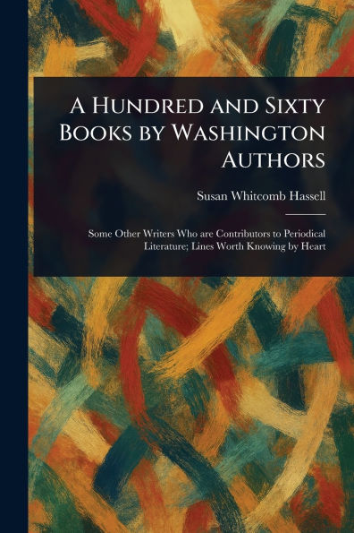 A Hundred and Sixty Books by Washington Authors