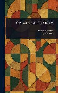 Title: Crimes of Charity, Author: Konrad Bercovici