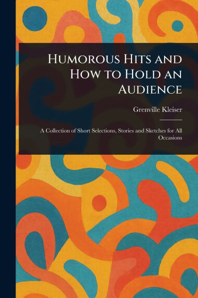 Humorous Hits and How to Hold an Audience