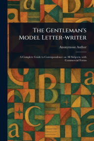 Title: The Gentleman's Model Letter-writer, Author: Anonymous