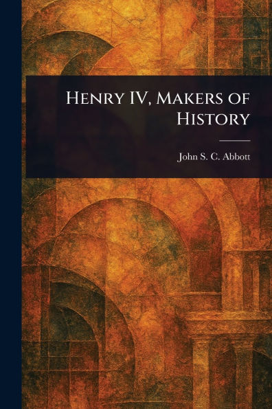 Henry IV, Makers of History