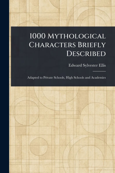 1000 Mythological Characters Briefly Described
