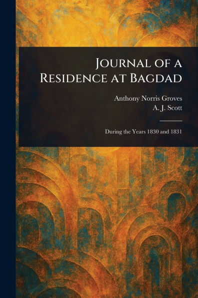 Journal of a Residence at Bagdad