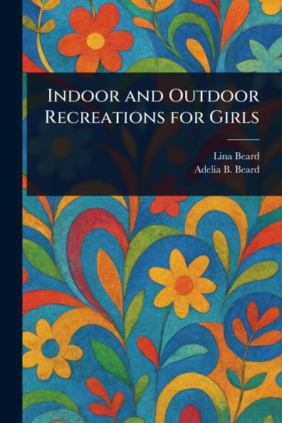 Indoor and Outdoor Recreations for Girls