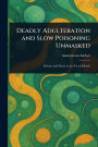 Deadly Adulteration and Slow Poisoning Unmasked