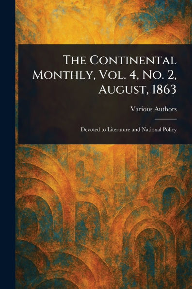 The Continental Monthly, Vol. 4, No. 2, August, 1863