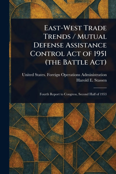 East-West Trade Trends / Mutual Defense Assistance Control Act of 1951 (the Battle Act)