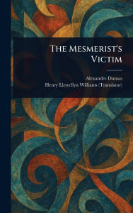 Title: The Mesmerist's Victim, Author: Alexandre Dumas