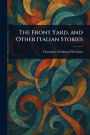 The Front Yard, and Other Italian Stories