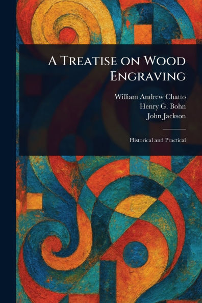 A Treatise on Wood Engraving