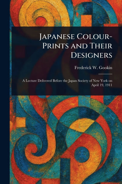 Japanese Colour-Prints and Their Designers