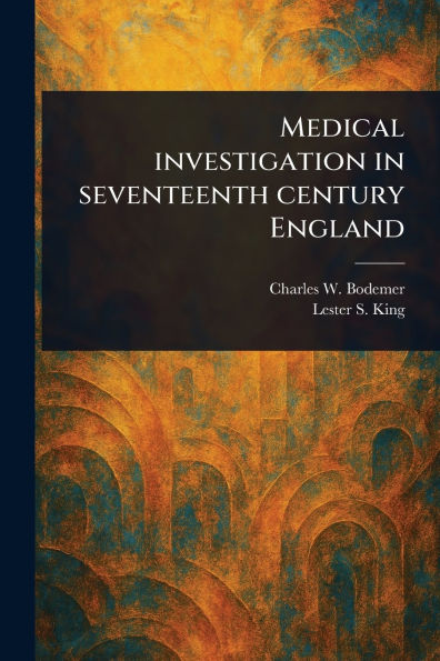 Medical Investigation in Seventeenth Century England