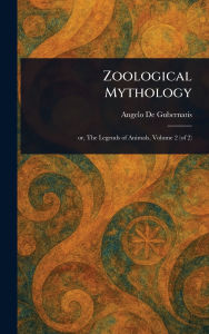 Title: Zoological Mythology, Author: Angelo De Gubernatis