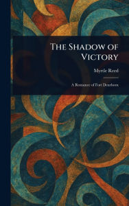 Title: The Shadow of Victory, Author: Myrtle Reed