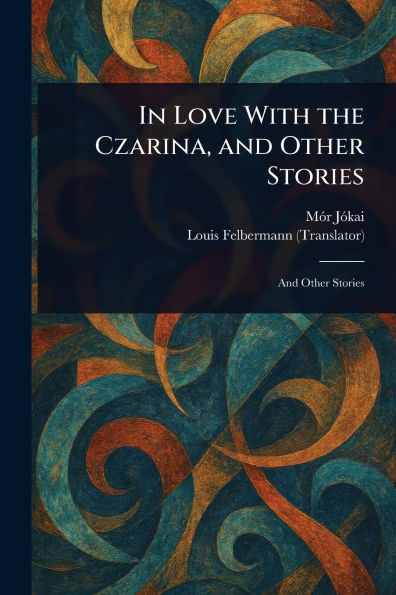 Love With the Czarina, and Other Stories