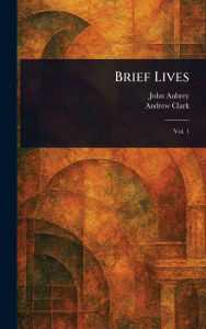 Title: Brief Lives, Author: John Aubrey