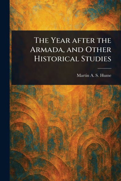 the Year After Armada, and Other Historical Studies