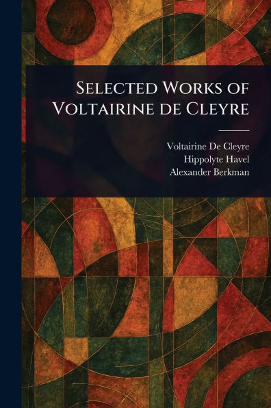 Selected Works of Voltairine De Cleyre