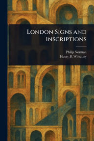 Title: London Signs and Inscriptions, Author: Philip Norman
