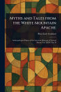 Myths and Tales From the White Mountain Apache