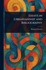 Title: Essays in Librarianship and Bibliography, Author: Richard Garnett