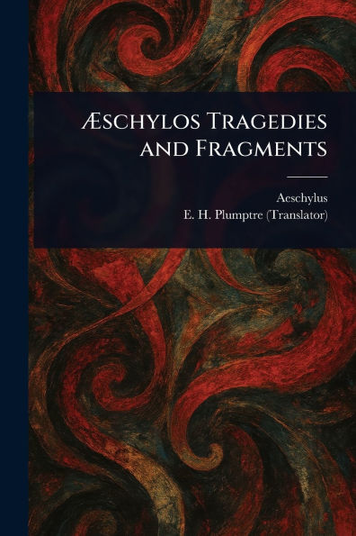 ï¿½schylos Tragedies and Fragments