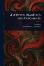 ï¿½schylos Tragedies and Fragments