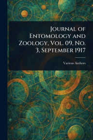 Title: Journal of Entomology and Zoology, Vol. 09, No. 3, September 1917, Author: Various