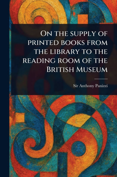 On the Supply of Printed Books From the Library to the Reading Room of the British Museum