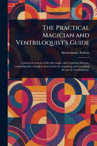 Title: The Practical Magician and Ventriloquist's Guide, Author: Anonymous