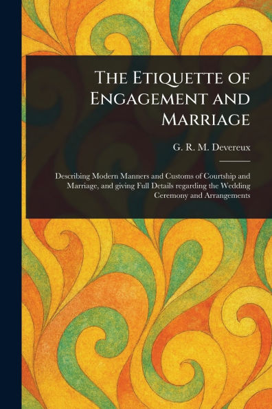 The Etiquette of Engagement and Marriage