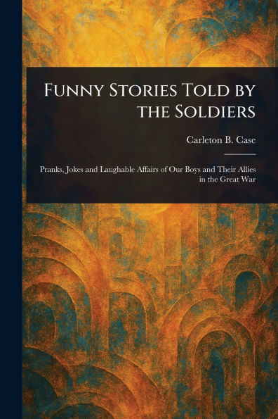 Funny Stories Told by the Soldiers